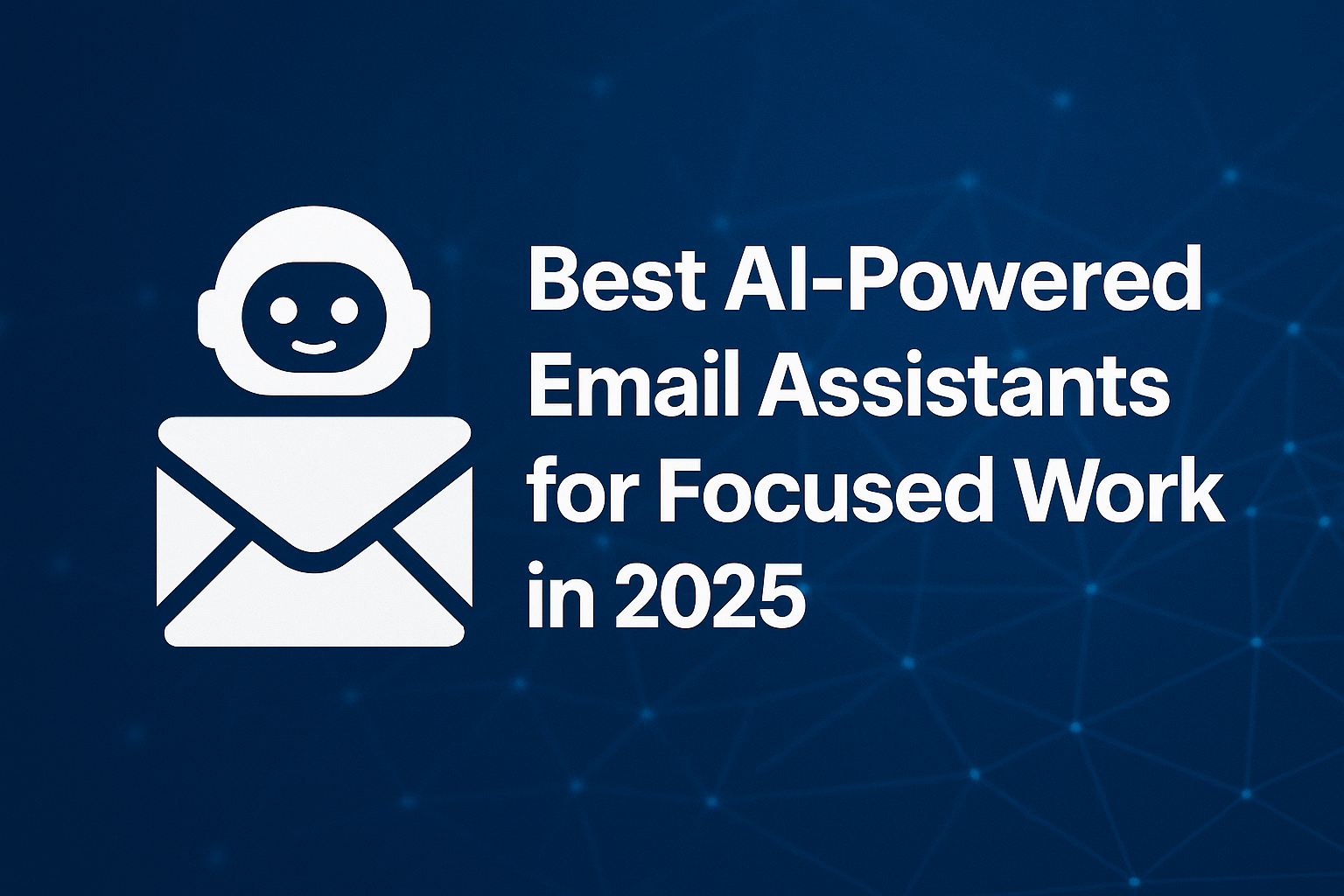 Best AI-Powered Email Assistants 2025: Revolutionize Your Inbox & Boost Productivity