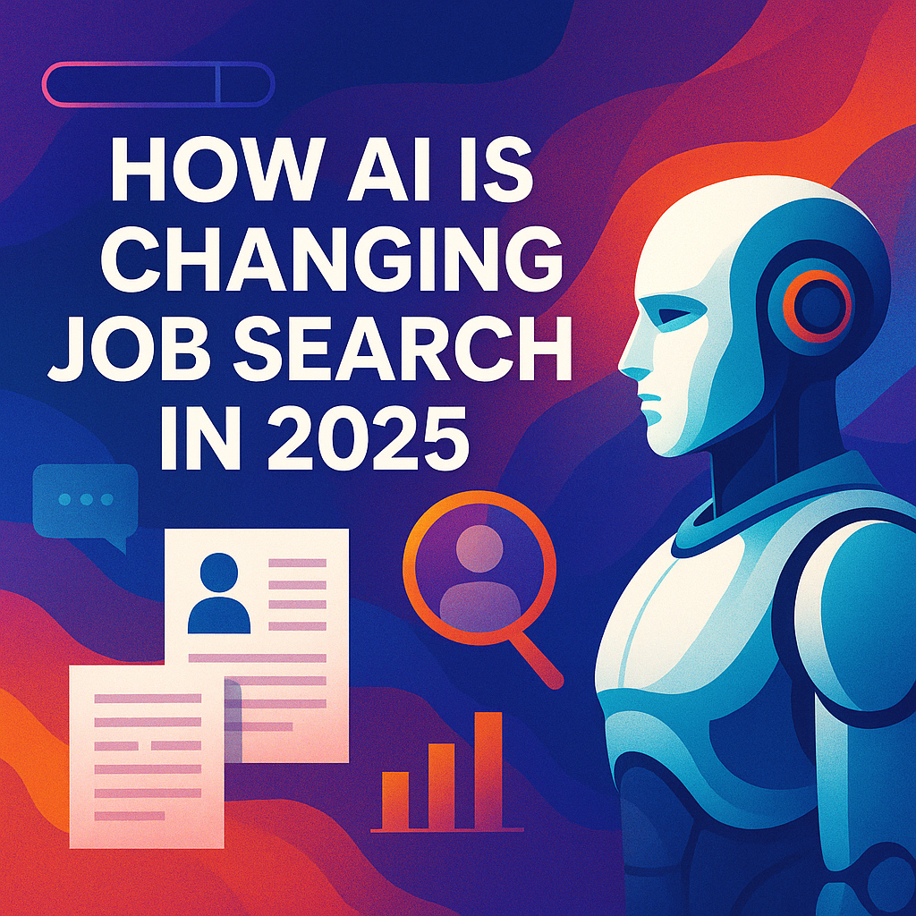 How AI Is Changing Job Search in 2025 — And How to Beat the Bots