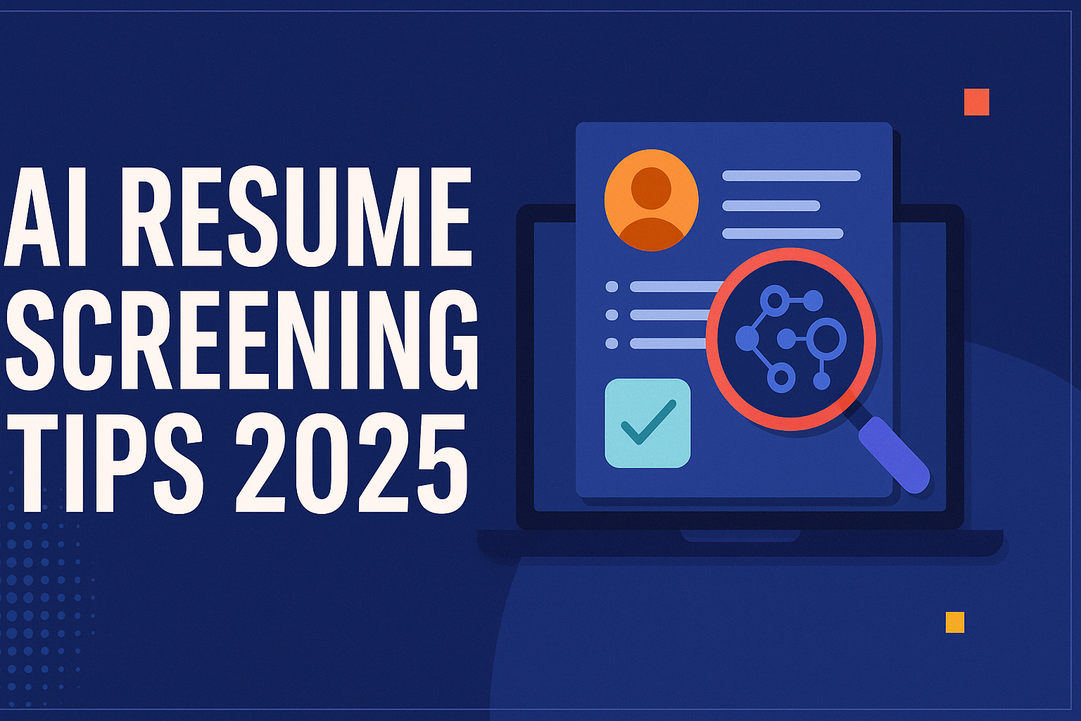 How to Get Noticed by AI Resume Screeners in 2025: 7 Smart Optimization Tips